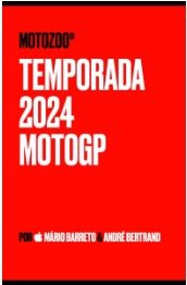 Motozoo@ – Temporada 2024 Todos os artigos do MotoGP 2024 em uma única publicação